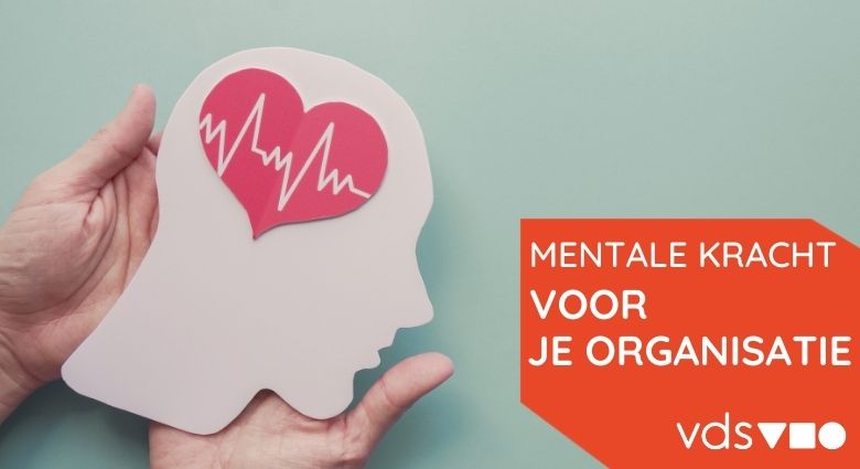 Mentale kracht voor je organisatie Mentale kracht voor je organisatie